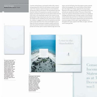 The gauzy, white cloth
covering the report's case
binding softens the solid
presence of the booklike
structure and, in the
context of the company's
focus in tourism and
similar shipping or travel-
based industries, may
signify sailcloth or other
nautical references as
a physical metaphor.
The company's name is
foil stamped in silver
across the upper third of
the cover.
A narrow vertical format, case-bound in white cloth, creates a
strong and graceful vehicle for this business venture's annual
report. The company conducts business in several industries,
among them tobacco and tourism. The international scope and
financial vitality of the operations are quickly conveyed in an
abstract presentation that focuses on key phrases drawn from the
CEO's letter to the shareholders,placed in the context of crisp
photographic images depicting sea, sky, shore, ship, and shelter.
The images become metaphors for the various sectors in which
the company is engaged, as well as for the aspirations described
in the concise selections of text. The text throughout is set in
Didot, the French counterpart to Bodoni's modern serif of the
same time period.Its extreme contrast and modulated strokes
provide rich texture, and it is used at relatively large sizes in the
2
report, even for the blocks of text that appear as insets centered
within the photographs. The central location of these blocks,
given the height of the format, augments the sense of space
depicted in the images, pulling the eye inward while the sky, sea,
and sails soar upward and outward. This sense of focus helps
convey the company's determination and vision as it expands its
holdings and financial reach in foreign markets. In the financial
section,tabular data and charts are similarly focused toward the
central horizon of the format,separated from top and bottom by
enormous margins of white paper. Large headings here, as
throughout the report, appear in the Didot, set upper- and lower-
case in warm gray ink.
1.. -111'1
2,6
Cloudscapes, sails, beaches,
and agricultural land-
environments where the
company's business directs
it-deliver worldly messages
of vision, movement, and
growth. Inset blocks of
type offer a geometric
contrast to the soaring
movement of the images,
creating inward pull while
the format appears to
expand outward.
11
••
3
( ( I
IJ I( )] I I
t.. I( 1
L )
r)( ( ( I
I)() )
 
