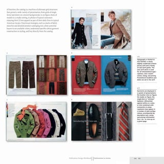 of function. the catalog is a machine of alternate grid structures
that permit a wide variety of presentation. from grids of single
items laid down on colored backgrounds. to on-figure shots of
models in a studio setting. to photos of typical customers
enjoying their [.Crew apparel as part of their daily lives in typical
American locales. Functional strategies. such as stacks of fabric
swatches and detailed product cataloging text. allow potential
buyers to see available colors. understand specifics about garment
construction or styling. and buy directly from the catalog.
5
7
-.
4
J-CrewcoolS
6
8
Publication Design Workbook IIPublications in Action
2-8
Typography is limited to
two families-a sharp,
slightly condensed contem-
porary serif and a family
of sans-serif gothic. The
sans serif alone is used
for all informational type-
captions, color swatch
names, sizing. and pricing.
Promotional headlines and
decks are set in the serif.
Garments are displayed in
a system of presentations:
the location shot on figure;
the studio on figure; the
single-item or "schmear"
laydown. silhouetted
against white or a color,
or shot combined with
accessories or props.
Laydowns may appear in
a number of grid configu-
rations, accompanied by
descriptive text, sizing,
and pricing information:
four-, six-, or nine-up on
a given page.
214 215
 