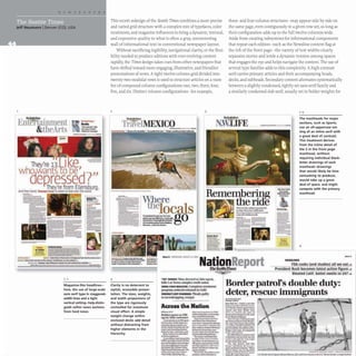 The Seattle
Jeff Neumann IDenver (CO), USA
~ .
'trulllllent
&theArt
h
TheY're 13. )
W aeanfessed?))
~eY'refrom Ellensburg.
And lrer band.Sav••~ I.JJtv.IS r1!iICfy to t3Q!CM< the v.tW1d
r_
........
--
--
.-- --
._-----
-- , ....-
....._--01--.-
..... ---
:=:::=:='=o:J_
.... _ . ~ ....... "-,. ~ .......... INd ~ .. __ _ • •
.............._
_...--.....--..............,
-..,.......,......................-.........~ ..
------_...__._--_..---..
1,2
Magazine-like headlines-
here, the use of large-scale
sans serif type in staggered-
width lines and a tight
vertical setting-help distin-
guish softer news sections
from hard news.
This recent redesign of the Seattle Times combines a more precise
and varied grid structure with a complex mix of typefaces, color
treatments, and magazine influences to bring a dynamic, textural,
and expressive quality to what is often a gray, uninteresting
wall of informational text in conventional newspaper layout.
Without sacrificing legibility, navigational clarity, or the flexi-
bility needed to produce editions with ever-evolving content
rapidly, the Times design takes cues from other newspapers that
have shifted toward more engaging, illustrative, and friendlier
presentations of news. A tight twelve-column grid divided into
twenty-two modular rows is used to structure articles on a num-
ber of compound column configurations:one, two, three, four,
five, and six. Distinct column configurations- for example,
2 3
..._-
Trave ~.....'co
three-and four-column structures- may appear side by side on
the same page,even contiguously in a given row-set, so long as
their configuration adds up to the full twelve columns wide.
Aside from creating subsystems for informational components
that repeat each edition- such as the Newsline content flag at
the left of the front page- the variety of text widths clearly
separates stories and lends a dynamic tension among spaces
that engages the eye and helps navigate the content. The use of
several type families adds to this complexity. A high-contrast
serif carries primary articles and their accompanying heads,
decks, and subheads. Secondary content alternates systematically
between a slightly condensed, tightly set sans-serif family and
a similarly condensed slab serif, usually set in bolder weights for
E ----.-
The mastheads for major
sections, such as Sports,
use an all-uppercase set-
ting of an inline serif with
a great deal of contrast.
This treatment derives
from the inline detail of
the 5 in the front page
masthead, without
requiring individual black-
letter drawings of each
masthead-drawings
ere Remembering
the ride
11.. ..' ''·00
nln.o.l,
I1IU'4I1n'WS'
10D,*"
that would likely be time
consuming to produce,
would take up a great
deal of space, and might
compete with the primary
masthead.
---'
e
locals
"
......'-..."
... go
..........-.........~........
.........................
fI~~.....,..
.......~.,....
ra-.,./IWI-..........
..~.,.,.-,....,...
..~ ."' .......n-.,..__
..".....~.,,..,
=.•..:~
4
_
.
"'".-NationReport
m,eSeattlttlttles
..., ....
HUDlINlS
fDA cooks (and studies) all we eat>.
President Bush becomes latest action figure >1
Bloated Calirballot swells to i47 >,
4
Clarity is no deterrent to
stylish, accessible presen-
tation. The sizes, weights,
and width proportions of
the type are rigorously
controlled for maximum
visual effect. A simple
weight change within
enclosed decks add detail
without distracting from
higher elements in the
hierarchy.
..,..,- IlO8Ota; Mun. d ~ ., fnk agent.
kills I0
'X
erox complex credit uoloo
SUllAl CHILD IIOUSTII: Compie, tlttmnenI
prog....m; onkrtd rcteasotl lnC.U
r.
VIIOlNlA'S.OPC_ Ple;ul< ~ ItIY
10 tal'tsdmpplnl. reslpu
Across the Nation
Border patrol's double duty:
deter, rescue immigrants
 