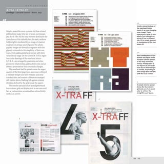 ~X-TRAFE
CODEsign ILeonardo Sonnoli IRimini, Italy
Simple, posterlike cover systems for these related
publications make bold use of space and typogra-
phy. For X-TRA FF, the issue number dominates the
central area of the tabloid sheet. Its stark, uniform
bold weight is mediated by an image of classical
sculpture or antique sports figures. The photo-
graphic images are formally congruent with the
gigantic numerals in the simplicity of their con-
tours, while adding detail and texture with their
valued tonal range. On the covers of X-TRA, ingen-
ious color drawings of the masthead letters-
X, T, R, A- are arranged in quadrants and other
geometric relationships, adding bold color and an
abstract presentation that constantly changes.
The masthead itself is spread across the upper
quarter of the front page in an uppercase setting of
a medium-weight sans serif. Volume and issue
number, date, and content callouts are arranged
still further above,flushing left against column
divisions defined by the grid inside the papers.
The interior spreads follow a straightforward
four-column grid and display text in one sans-serif
face at various sizes; occasionally, a colored ink is
used as an accent.
5
3
...,
&l1 •••ntl 1.0.06 martecfi
~-
W.II...s~
.nelIre I" bkldett.
X·TRA 13 -19 agosto 2004
03 nIcoIa .......:....., _ 8ndle d'ifflemo
05 e fetre,COStO M-'noaIkIo eM acrinorl
07 per una spIap alia""",,., t~
1A I '"It hlnno _I cpor1M,. gil sportM 'a.nno1v6p
17 11011>0'8 c:I1Ia!>I*1l: boola _~ 5elIY
20 .._ ell "'","(nO: _ l lnnatnotalO
22 clal "'-rfdoaUa IOma#IOIa
no•• gJUfIIO 2003
03 un lunedf al t~Vc,t
04 _ago In forma
FF
2
X·TRA 02 - 08 lugllo 2004
03 enzo brMc:tI r,. Of/(iAI • tDfIni
4
os _n.... doi """'"1'_1
07 ...,..........., .. In blanco
08 • ",,_rio deCI> .......
.1.4 ~~_ee:sgnnuVfp
17 1a~_lY:batb8nld'.....
20 -,"",,,, _ _ a_
dleol "'''''''' 2003
03 r.1ICh6 C'. sWot .,.6 ....""""
04 "1'-" &011. peso • re. lOP
X..:~FF
1, 2
Vividly colored lockups of
the masthead letters
results in an everMchanging
cover image. These
experiments range in com-
plexity from abstract sur-
prints of line in different
inks (1) to simple, geomet-
ric translations of the four
letters (2)
Stark combinations of let-
terform and figure evoke
European athletic posters
of the early twentieth
century. Photographs of
real figures (3) and sculp-
tures (4) are interchanged
as needed, depending on
what image best interacts
with the issue number.
5
A sample interior spread
shows the four·column
grid and use of an accent
color to enliven the
straightforward layout.
234 235
 
