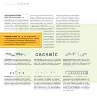 THINKING
Typography as Content
When Words Are Images, Too
Treating specific aspects of the content typographi-
cally, so that they become as much an image as any
photograph or illustration, can be a powerful (and
cost-effective) form in its own right. Unlike the
treatments of section titles or the beginnings of fea-
ture articles, which are tied to an editorial function,
such treatments may become additional content in
their own right. The content developer and the through each perceptual filter- visual, emotional,
designer, working together, may envision a sup- intellectual- it assumes the iconic stature of a
porting type component that is independent of the symbol. Understanding on each level is immediate,
running texts and other type elements such as
callouts, which extract portions of the running
text and reproduce them as visual focal points-
as opposed to being unique content.
TYPE AS IMA GE Letters and words are strong
forms, able to withstand dramatic manipulation
without losing their identities.When a letter or
word takes on pictorial
qualities beyond those
that define its form, it
and a viewer's capacity to recall images explains
why corporate identity exists in the way that it
does. This communicative power can be used to
equal effect in designing word-pictures for content
within publications such as magazines, or for cover
treatments, such as titling or mastheads.
Words Are Pictures, Too. Type may be transformed becomes an image in
its own right, and the
potential for impact is
enormous. Aword that
As in so many aspects of strong typographic
design, making type into an image means defining
a simple relationship between the intrinsic form
of the letters and some other visual idea. It's easy to
get lost in the endless possibilities of type manipu-
lation and obscure the visual message or dilute it.
A viewer is likely to perceive and easily remember
one strong message over five weaker ones- com-
plexity is desirable, whereas complication is not.
into an image using avariety ofapproaches. Each provides
a different avenue of exploration, and several may be
appropriate both to the desired communication and to
the formal aspects of the type itself.
is also a picture fuses
several kinds of under-
standing together: as its
meaning is assimilated
Pictorialization When type becomes a representation of a
real-world object or takes on the qualities of something from
actual experience, it has been pictorialized. In illustrative picto-
rialization, forms are drawn to appear to be made out of a
recognizable material or to form part of a recognizable object.
Form Substitution Replacing a type form with a recogniza-
ble object or another symbol is referred to as a substitution.
Many real-world objects share visual structure with letters.
Circular objects are often substituted for a letter 0, for example.
Images aren't the only elements that may be substituted for
a type form-replacing a letter with another character is also
a common strategy for transforming a word into an image.
.0
ORGANIC
Pictorial Inclusion Illustrative elements brought into the type
forms so that they interact with its strokes or counterforms are
said to be included. The type retains its essential form, but the
pictorial matter is integrated by reversing out of the type or by
replacing the counterforms within or between the letters.
s T A c c A T o
Form Alteration Changing the structural characteristics of
type elements is yet another strategy for making type into an
image. The alteration of the typographic forms sometimes
strives to communicate a nonliteral idea. For example, altering
the form of an adjective can change the quality of its descrip-
tion. Altering the form of type elements may have a syntactic
component as well. If the word "growth" is set so that the
letter 0 is larger than the other words, the scale change is
syntactic-it exploits the quality of the vowel's sound byexag-
gerating its visual presence as it relates to the word's meaning.
Syntactic Deconstruction Changing the visual relationships
between the parts of a word or phrase is a deconstruction
(the inherent structure of the word is called out or changed by
being deformed). The cadence of the spoken word, the word's
syllables, the prefix, the suffix, and individual letters are all
sources for deconstruction.
Ornamentation Lastly, typographic elements may be
transformed into images by adding ornamentation: borders,
outlines, dingbats, dots, lines, geometric shapes, and so on.
The ornament may be structurally related to the typography
or may be purely decorative. If the ornaments have some
kind of symbolic or representational quality, they may take
on the aspect of an inclusion and, therefore, be more strongly
connected to the meaning of the word. The style of the
ornament may affect the viewer's sense of the historical con-
text of the type (for example, a flourish or antique dingbat
from a particular period).
 
