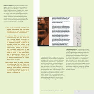 HANGING INDENTS Another alternative is to create a
hanging indent for the first line of a new paragraph.
This may be done whether there is additional space
between paragraphs or not. A hanging indent clearly
establishes the beginnings of paragraphs and may
also help the reader count lines as another reference
point while scanning text. On the other hand, the
hanging lines require extra space between columns
that appear next to each other in horizontal config-
urations.In addition, the use of hanging indents is so
unconventional that it may be distracting.
At vero eos et accusam et justo duo era
dolores et ea rebum. Stet clita kasd
gubergren, no sea takimata sanc
tus estorem ipsum dolor sit amet.
Lorem ipsum dolor sit amet, consete
tur sadipscing elitr, sed diam non
umy eirmod tempor invidunt ut
labore et dolore magna aliquyamer
at, sed diam voluptua. At vero eos et
accusam et justo duo dolores et ea
rebum. At vero eos et accusam et
justo duo era dolores et ea rebum.
Stet clita kasd gubergren, no sea
takimata sanctus est Lorem ipsum
dolor sit amet. At vero eos et accu
sam et justo duo era dolores et ea
rebum. Stet clita kasd gubergren,
no sea takimata sanctus est Lorem
ipsum dolor sit amet.
Lorem ipsum dolor sit amet, consete
tur sadipscing elitr, sed diam non
umy eirmod tempor invidunt ut
labore et dolore magna aliquyamer
at, sed diam voluptua. At vero eos et
accusam et justo duo dolores et ea
rebum. At vero eos et.
3
Russische I,oepe"verplaalslnge/l,In 1948 rukken
de Russ..nInderd~.d eensluk)e v..merDp na..
ht l wt:!h:n. db de (urnmun :.,lb<:he JHtl lij In
TslecnDslowakij. de machl Dnm••ml.n helland
IDweedllDI helSovjel-blok.
o. panlck yon d,... Lou de Jong
Me..~ d••rna komi drs. Lou de )0119. direcle.r
vanhel Rijksinsllluul Y
Dor Dorlogsdocumenaatie
IRIDOI. Inacllo. HI)denkl 'dalde Oe,de Wereid-
oortog blnne:n retetrel kOr1t' tijd ecn fe.}t ratzijn4
,
en sluuMe.n nOla nUr minisler'presidenl Beet
de opYGlge,van Schermerhorn. Hij waarschuwt
voorde meedoglnloosheicfvan de Russen en
beplcit yoorbcr-cidingcn; 'Geen ovcr hcid~laQ k I~
urgenle, dan den: 8i' een Russische inval
mot!:len de bevolkingsadminislrallesworden
ve,niellgd. "ndl De Jon9. R'gering en KoninkU
jl<
Hui~ tnocle-n he, l:Ind veri:uen. maaf Konlngul
Wilhelmina, witt g!londheid tewens!:n averlaat,
kan alstand daen van do lroon en blijven. Een
-pan sehe vlucht van degenendie I._ler de
_ _,m
uiddolon too h.b~.n· moot wordo" IOor(omo".
PARAGRAPH SPACING A designer has the option
of introducing a specific amount of space between
paragraphs that is different from both hard return
and text leading. This option is as appropriate as
any of the others already described but requires
some study on the part of the designer to deter-
mine the measure of the space. A good place to
start is to use a measure of 1.5 times the leading
within paragraphs.With a text leading of I 2 points
from baseline to baseline,for instance, the measure
between the baseline of one paragraph's last line
and the baseline of the first sentence in the para-
graph following could be I8 points.This space may
be more or less than enough, or exactly the right
amount, depending on the designer's sensibility.
PARAGRAPH SUBHEADS Sometimes, a paragraph
may begin with a short introductory phrase, usually
referred to as a subhead.The designer should first
determine the space between the subhead and
introductory paragraph, if any.The leading after
the subhead may be the same as between the subse-
quent lines, or the subhead may have a distinct
space following it. In any case, the space between
the end of one paragraph and the subhead follow-
ing must be clearly different than the space between
the subhead and the text it introduces. Less space
should appear between the subhead and its follow-
ing paragraph than above the subhead, or the two
will seem unrelated.
Publication Design Workbook Designing to Read 40 41
 