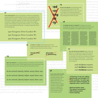 READING
12
STYL E YOUR BULLETS The size and typeface ofbullets and analphabetic
symbols should be considered relative to the text surrounding them. The
default bullet, for instance, is usually enormous and distracting compared
to the typeface in which it appears. The bullet needs to be noticeable but
not stick out- slightly heavier then the text's vertical stroke weight is
enough. Don't be afraid to change the bullet's typeface- or use a dingbat
or even a period, shifted off the baseline- to bring it stylistically closer to
the surrounding text.
540 Evergreen D rive·London WI
540 Evergreen Drive ·London WI
540 Evergreen Drive· London WI
WATCH THE BREAKS! Avoid breaking words
across lines (hyphenating) so that short
or incomplete stubs (-ed, -or, -ing, -al, -ly, and
so on) begin the line following. Likewise,
make sure there are at least four letters in the
word ending the line before the break.
16
TO INDENT OR NOT TO INDENT? In setting text in which
paragraphs run together and are separated by indenting the first
line, the first paragraph on the page should have no indent.
~_'"_ ....- . _ P"ht.... ~... _"'.. _ _. _ v..IIbu"'...... ,_.........IaI....., _ ..... '-.. ptI_InI._. Otd
...._.adlpl&cifteollt.lftt__ .......__ .. _ ......... 11...... taudbo.O<d 1ucWa •• _ _. .. ,....... .. . _ _ colllll...
~1, ........,opII~"""'_ _ .. "'.......,..__ ...............CVtH:__ OIt••: ....... _ ... Glln'..... ...
....... lellll'....... ern _ ......... .. leo _ . ~ ..... . pdM. "".. 111110..._4..... f.tIo.....ad ~ ........ 11_... ..... COM<
.d . ~""""_ ......tllKo..... _ ......... _ .. 4..... . 111. ..._..... _ , ...... - . . _ ....dlplocMe ............ _
._.ocI.,.__...tonori,.tI C....II _ _.~dOfllbuo .!lqu_ ... _ ..... or_........ punoail,rvt.....loptII,=-_
........, ...... "'..... _ _. "'_ pia""" ,......... QuooII. h-.rtt, _ . I1.....us- _.to. ,_.'-''''''''ern _ nliooqu
or •• _et.'"leo _postu.e i~... lduotl."_.... .,-••• oem, 511.-, _ _.. HlpIscI,. • d.,."".. nu"'_tIO _, ""'."
-.~.II>/Iti_""tilq"_,"'"' ....I1111..._ ...lIlq__II,.......... ..... ....... _pu.."."......""d. _ _.<><1100_ ....... _1••11
11_ '""'_ eI ........ Vftllbvlu.. -,*1. _.011_._Ieu oul'tl..., ..................... ''''-
V_,~......."""..prI_ ...rid ..................... "" .....1>oI.0IcI D"' ~_"_'__ ..u_u... "' .... -.!o, ___
'_0IcI1_.0I"",,,,"_ , _ 01 ""'_ _ ""........ <lllpI_,,~"" _ _Iu.. oul.· ..tM........"'No tlnddu"Ui ""_.....
.. cuIIIIlMn... (:u.ao:"",_bl_ Cu...: "-_""'dlg._.... _,011......... luctu.oonort,atpu.... _ ...H.... _01_....
dum d""'___ "".... WO.......U ........ ,_.. _ 011.-._ ....._ ........01_""'-.. '''100 .......... - ' _ ...... ........·
.._ ..... _ _ _. _ . . '_at.diPKlntl ..II. ....... _ _1Iot"'_.........dulo.... __ .ctu• . _ _ qu.......
• IIQ...",. " " - _ ....... """'" ""_. __' .............._ _ ..... Iing.....onu...t_ Ct*OltI<l_ _.... """"'".. ~
_dlllo._ _... ........'-lat ........... _ ...'-u '" leo-.poo/II... _.poIIooI· pIo<er.tIOClOOOOt._ ....."'.....
SIt.-......_ ....t ...,~ . ""pll>oI... ...fI(_ ... _'bul~... __•._ ..qu........ ,_",_,."_"""""",,_,
..II. ,_lectuot ....NOII. rvtruOlli <III ..._.0<1.... _IUCIU.,onOl"!. atl (:,.... _ _ _ V......... d.pIbu. ... "lbIIIetlndd.....M""....d..., ~....
_'1,_011_._..... ""_.rl......"".__.I_ ploottat_.... a...uo-..tt, d
...................._V...",.....
gtat .................... _...... .. .......-.,. _ _ p<N>u... ipoII.. IrI~OII"H _ _ ....""...' ....II· .......... IpM.. prI_,.,_.......
A NAME IS A NAME Avoid breaking names, but if
necessary, break right before the last name- never in the
middle of a name, and never before an initial.
d~"''''fI( _ _ _ Iu'' .................... UOIdd".tllqu......., .........IoU_...U_...............· 11><I... .. ~ _ _ cubilt...
. _ . _ _ 'l><IltOt<>no<t,ot _ _ _ _ .. ......... d,_Ieo_" ......... V_bul"", eu.":'"'-'_~""'''' __
rr=== 17
I
I
14________________
~
KEEP 'EM UPRIGHT Use upright parentheses and brackets, even if the text in
which they appear is italic. In their sloped versions, these marks appear weak
and usually exacerbate the spacing problems associated with them.
As he arrived (shortly before noon) there was
As he arrived (shortly before noon) there was
As he arrived (shortly before noon) there was
liD~nzweig
18
HANG YOUR PUNCTUATION
Most punctuation marks,
especially quotation marks,
should hang outside the
aligned text if they occur at
the beginning of a line.
This rule sometimes applies
to bullets as well; a designer
may opt to maintain the
alignment of the bulleted
text and hang the bullets
in the margin or gutter.
MIX AND MATCH ON PURPOSE Judge whether the
difference in weight between the roman and bold
within a given type family is different enough to
be noticeable. If not, feel free to substitute a similarly
drawn bold from a related family--{)r choose one
that is very different to increase its contrast within
the running text.
each incidence requires
each incidence requires
each incidence requires
of listening to the sea calling
determined, and thought it h
-Think carefully." he said. agai
foremost a kind of singular wi
responds with a word in kind
• Optional leather seats
• Five-speed transmission
• ABS braking system
• Power steering
 
