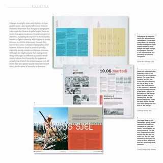 READING
Changes in weight, scale, and rhythm- in typo-
graphic color- also signify differences between
elements. Remember that changes in typographic
color create the illusion of spatial depth. Those ele-
ments that appear to advance forward compete for
attention, occupying the top level in the hierarchy.
Smaller or lighter elements, which appear to recede,
decrease in relative importance because they
become less active. Contrast in typographic color
between elements must be treated carefully,
especially among complex or disparate elements.
Although one might assume that making every-
thing in the space as different as possible would
clearly indicate their hierarchy, the opposite is
actually true.If all of the elements appear very dif-
ferent, they also appear equally important to each
other, and the sense of hierarchy is destroyed.
3
"'"_..__..
---- ---
::::-
....._-
--- ~;:;:;::~:- -"'---
4-.1_ _ _ _ ... ____.. _ ••
---- --.-"'--..-
2
-..._--
, ......-
...."""._-....
"'-----~
--- --~
.---_...-
----- ---
-
~"'-- -
--------~
~-.~ ----._--
--------...-_.
-- -- ---~-..
------.. ----......
----
-----
--..._--- ----
..- ---...._
..-
........_
.....- -- -
_ _ _ 6¥ _ _ __
.._-- ---_.
-------
.-
what
gil eventi
.- .- ••
10.06 martedi
-.- .. --
._-._-
._-_.-
=---
""''''''-=----
_.-
Wellness e
andare In blclcletta
- =- '..~--*.----
_ _ .. _ _ _ t t _
--.------
•
••
••
Differences in hierarchy
clarify the informational
components in this appli-
cation form. By directing
the eye through the typo-
graphic material using
weight and style change,
the designer achieves
a rich texture while also
providing for efficient
navigation.
Studio Blue Chicago, USA
2
Value and saturation play
important roles in the
hierarchy in this magazine
spread. The large, white
headline is at the top
of the hierarchy. Getting
the eye to flow to the
deck-the next element
in the sequence-depends
on the increased contrast
of the deck's type on its
background. The orange
below is more vibrant,
creating pull, but the
desaturated green under
the deck allows it to be
read more easily than the
text on the orange.
CODEsign Rimini, Italy
3
The larger type in this
newspaper spread draws
attention to itself first;
compared to other ele-
ments, which appear pri-
marily textural, it is the
first component to offer
details that the eye can
make out. The red type
elements pull the eye by
virtue of their difference
from the remaining black
elements.
Creuna Design Oslo, Norway
 