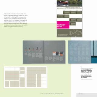 Aside from its practical uses,the modular grid
accords a conceptual aesthetic. Between the 1950S
and 1980s, the modular grid became associated
with ideal social or political order. These ideals
have their roots in the rationalist thinking of the
Bauhaus and Swiss International Style, which
celebrates objectivity, order, and clarity. Designers
who embrace these ideals sometimes use modular
grids to convey this additional meaning.
3
4
2
1 ... 2004. On c.fj """"1M" W ~ 12 ...
5oMInu~ ~..a. Pfng:stIt.t' iR .. 1M.
..ttt.ot.h " Uftd 21. ¥Oft 15 bh l' lJtoir." ,.... "W' t "" _In*,," protekCe
- - =--
-I .. -,
~~
-, ..
---- = -
~=--
---
4
The enormous potential
for arranging images in a
modular grid is seen here.
Combining modules into
zones for images (gray
areas) ensures variety as
well as a unified relation-
ship with text.
Publication Design workbook Designing to Read 72 73
 