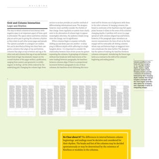 BUILDING
Grid and Column Interaction
Logic and Rhythm
The way in which columns of text interact with
negative space is an important aspect of how a grid
is articulated. The spaces above and below columns
play an active part in giving the columns a rhythm
as they relate to each other across pages and spreads.
The options available to a designer are endless
but can be described as fitting into three basic cate-
gories: columns that align at top and bottom;
columns that align at top or bottom and rag at the
other end; and columns that rag at top and bottom.
Each kind of logic has dramatic impact on the
overall rhythm of the pages within a publication,
ranging from austere and geometric to wildly
organic in feeling- all the while ordered by the
underlying grid. Changing the column logic from
r
l
.......-....,,,
,.._
............,
.._.....-
..""_.........
,-"...'..."
."""'-~-
,......~--~,
~
....
".::~.....~
-_........
~=t
........ y .........
......."""........,.
''-''''''''''C>no.
-'-""'''''
0<0*.... " "'''''
"''''''''''''-•. 1
,,.---"'.........
..."""'",,"'"
....__.
..._,
-
u _ _ .-.. ..
-"'_....-
....._.....""
......-'..........
'-'''~''''''''''''~
~~~~~.
~::"'''''::.'.;::;;
--"""-
"'~....-.
,,-_0<,-..,
........--
, .._ , I . . .......
..'_
..._..
...,,.'.........
<......~ .... - ...,
.._....-
....._.-
,-"..."".
--~-
-~-.. ..-
:..."":":'~::
-'-'''-
;:"::"'Ei:
-""'~"""
"-"""-
,_ ......,..e....
--~, .......
O«_~ """""
....,-,""""',.
..- ..'......
--",,"'"
...._-
---
u _ _ "-..,,
-""'_....
....._.....""
,......._
...
-".~ ...........'"
~.:.
..~';!.~
.............,..,
........"" -""'"
--"'...-
"'~-.
"" __ 0<_ _
" ..._
...........
,_...•-<.
..'....-_..
...........................~ ..
~';':::.:-.."';:= ~-::=:..'r,:.,.-..::.
....._.-~....-.-
,-""'''''' .-".." ...,
--.~- .~..-...~­
........-....- ~ ..~-~,
:"''''':':::.::r.':. :"_~:..~
-_............_..."""
;:~E:: ~=::
......,......- ..................,
.._
.....- ............-..
""_ ......... c-b ,_""~.,,..c...,
_._~t_.", ,.........,...,......
"'"....~ ......,.,. "'_..............
....,-,"""'~ ....._,.,...,.",
..--....'- ."-.....-
-....,........... --......~
........-- ...._-
...__..._-
u _ _ ,,_ ... l' _ _ ~""" ..
""'..._.,..- ........._.""
.......-..........10<,- ,..-
..._._....__...
- ,....._...... .-..~ ....,,, ....-
;:~
..~~, ~~,::..~:.
.............- ~ "" - ..-
~_""""'IO<" .......... ....."""
-_.....---"".....
0<0M0<.... _
'
"
~
__
""_ ... ~toI •• __ ""...... '
......_-"..._-
,.........."-.. ~""'""',' ..-...
..._
...._.. ...---..
....,-.........
,,~·=;w
.....!..-.:;:.
....._.R......
:::,-:.:.:..~-
~~""..."""
"'-'-
_.........,...
-_.-."
"
=.,.~.:::..""'"
=...""::::'..:..-:'
.
..--....,......
_"""'W<""'"
I .... ·""" ..........
"".""","'-
-......--,.
,:.";:;:.~::.':"
...._-
""--,
l'_..... ~__..
___......""'.roo-
_
'_.n.......
."'-".......' ...
f.:.~~~
r" "" ............M
-"""--
,.--""..~
"'--
..-....."",.....~
.."...-...-
",",""",' ..-_.
...- .......
..._
......'"
-~ ...''''-..
~ lI _'.....,.
f,_ . .. _ ......
"",.,,--
-...-, .~-,
section to section provides yet another method of
differentiating informational areas.The designer,
however, must carefully consider the rhythm of
that change.Some regularity or system must clearly
exist in the alternation of column logic to appear
meaningful; otherwise, the audience simply recog-
nizes the change, not its significance.
ment will be thrown out of alignment with those
in the other columns. In hanging columns, this
break in continuity of the baselines may feel appro-
priate because it relates to the sense of the columns'
changing depths. A problem will occur in a page
spread set with columns aligned top and bottom,
however, if the paragraph space introduces an
uneven measurement: the lines of text at the foot
margin will be noticeably off. Setting columns
whose tops and bottoms begin at staggered inter-
vals complicates the issue further.The designer
When columns begin to separate vertically,
shifting up and down past one another- or drop-
ping to different depths while adhering to a single
hangline above- it is important to consider the
relationship between lines of text across the gutters
separating the columns. In groupings of columns
without line breaks (or with hard returns of the
same leading) between paragraphs, the baselines
between columns align. If there is a proportional
increment between paragraphs in one of these
columns, the baselines of text following this incre-
has the option of making the baselines between
columns correspond- introducing the linear regu-
larity as a contrast to the shift of the columns'
beginning and ending points.
...,,,............
,"""'.,.....-~,
..-... .........
..........<.-
_"...,001'
......_u_
-~""' ...""
..._.,.....,
_'n""",''''
--'...-
::::Ii:
.............-..
..._-'.....
-"",..".",,,,"
,....""",..........
"',.....~ .., ...,.,.
--,......,.
..- ",..........
"" .............
...._-
~-­
~ ........~--"
"''''''-'''''-
............_
.....
'.----""
~ , ....""",",-
~..~::~~';.
~"" ........."...
-""-"
--.....~
..~-­
...--"",."",
......-......
-',''''_'
................"
"'-'-'
- "...,.....,...
_"
_
.......
,,-.~ ...........
""'.- ....~
~--,,~~
.................. .....""""'"'"""
,--.,....."'"~ , -,'..._....
-._........,... ..---
~""-'- ............-
_,,,,,,,,,, ....m . ... _
_ _,, _ _ _ u_
........""""...........,,_........
...._.".""', "'_......'"
...-............. _
.....,,"",.'"
--'...- ...-."~-.
~!'~::':' =..::tro:J:":
............-.. :.............-.,
....."''''''.........._
,,-
......."'...".c.... _""'''''''<C
_
-_.._- .....-...._-
_ ......... ,.,. OwdootoI ..... _
"'_''''''.,'r''''_'_.'
....._
...........-...........
-............. -,_........
...._- ....._.-
--............._
...-
u _ _ ~."'_'" lI ............__ ..
..... "'.......roo- _~ . _.,..
....._........ "",_.",,,,..
........_,... ''''''''''''-'-
:-~~~ ::-:~~:.~
.............._ A .................
........""..._" -"'-""
-_..--_..-
..,~-. "-"'--
"--""'''''' ..---~
.., ...._- .., ...._
....-
",......, ........."......."',''''-
..,""""- ......~ ...'""""'- ........
~:~~.r.~ ~:::,.~
"""',lI_""" ...._U_..........
IT"". .. """ ......· ....-0 .. _ .......
...._- ""._,-
."""""..-.-.....-
............,.......
,,.-., .....- ~ ,,
............-
....._
.........
-""","",
--.,,-
-~-..."""
..._
..,.....,
-'''-'.''
--,._-,
:=-F.:
_It..........
::"'''":',~~
'....--..-....
oa-......._
"'_,,,,,,",,,,'
.......'...........
""_........
...._-
~-­
U_'.......-....
---",-"",.,...
.....,_...,.....
'........_...
::':':~Z~~
. " " _ .....M
.......,.._"'"
-_
..-
"'--
" --",,,.,,~
~""-"''''
....-...,..
,...., ..............
~.-... ....-
......_
.-
-''''''''''
-'-.."-
~ ..""".......
"'-'''""",'
",,-'-'"''''
--'...-
&:::..;::::'
............-..
.._""'.......
""...",...".c...to
-_..-....
~""'''''
~-,......,.
..- ..........
~ .............
...._-
~-­
lJ __ ",",_,,,
........._
.....
...._.........
'........'.......' ...
::::=~
...._
.......
.......,,,,,-,,
...-...... ",-,,,"",,
,,.........._..... -'''''-"'"'
.._........,... .._"'"'-
~ ....-.- ......_._...
-''''''''' _.""'-
_ - . . " _ _ _ U _
........"""................,,_........
","_.,_10<, "'......._
_ ."""...... - '"'''-'''''
--,...~ --"~ ....
=~~I::: ::r~:":
.................. _
.......-
....."''''''- ..._
,,-
.....~"' ...".c...to _ ......"~,,...
--""-- .....-..._
-
""-~""""" "'_.....,..
..._,"""'.,....__..
....._
...'...................." ...
-............. --........
"""-- ....._-
...- .............-...-
U _ _ "_,, " _'.....,..""" ..
"""""_.",,. -..._.,..
...._........ """.-'"''''''
'.....-- ,... '--'-
::£~~~~ :'-::::T:~:'~
................M .................~
"-"",,-.r _ ", _,,,,
-_..--_......
"''--- "'''--
""--"'- "'--""'''''''~
..,...._
...- .., ..._.......,
""""~'''-.' -.,.",-
..."""'-......" .......__..
~··;ftt,;,r;~
"""',lI_""",
......-do....,,,
,.-", ...._....
"-"'""-
" ~''''''' ' -'''
_...'....
--,,-
...~ ,,-...-
..._
...........
...M.........''''
..._
.....-
'-_..-"'"
::-,:,-.:::.;:::,,,,,
A_".._
..._'......
.~..... ",....<.....
'....--.....-
0«-..0 ..,,,, _
....._,,.,...,...
..-............
- ,""-" ~.-
""'.......-
...--...-
LI _'.......~""'"_
..................
-,_........
...................
="'S!~:.
.................
- ,,",-,,",
-_.......
:~
""'--'
...""...........
-.---
.._....-
~ ...-.,......
-''''''''''
--,,-
_.""-'.......
"'-'-
_.............
..._'•..-
;;::!'~::
-,....-"
.._"".......
.....~"' ......""'"
_.-.""--
"'"....~ ......"'"
",--,--.,'
0<_... ... ' _
-- ~ ......
...._-
"'-'-
u_ •.,.. ,,_ ...
""""'_'roo-
....._M...."..
<~-- ...
~~~=~
...._"'-
"-""-"
--..~-
---
""-.",,,,,*",,,
..' .....---
...-......
,--.,.....-~,
..-..........
......_.,......
""-,..."'",
-'-.."-
.........."""".....
..._.,_10<,
...-.............
..._'...-
~~~~ =~;::::'
........""',.- ............-..
""'-'''- ..._""'........
._~ ..,_ ......."'...".c-o
--,,- --""--
........~-...- ~""""'''''
="
....
""t.:':;"i.'.: ;".=::.~.
.............""" ................
::5:"'::: ?~=:.:
-.~-- -...._.""
.._
..............._........
.-""~.""'''"''' <",..- - " "
'........."'-- -,"~-....~
--"'.....- ","""",",,~ - ,,
_ ......,.,...,., . "_~N
.'-_
.....- ............-
--................""-"
...._- -_..-
..._
...- "'~-'
LI_ ....... .-.... "" __ " " _
""" ..._
.... ~ "" --
..._,....... """...,'"-'''
."""""..............,""""-....,..."
~~~~:.~ :'~'';'''e~
"-""'.""'" ..-"'-
.""........_M
_...........
----
-,"--
,,_.....-"'....
...._-
Be Clear about It! The differences in interval between column
beginnings and endings must be decisive and considered for
their rhythm. The heads and feet ofthe columns may be decided
spontaneously or may be determined by the existence of
flowlines or modules in the columns.
Columns justified to the
head and foot margins,
or to a specific module
depth. create a rigidly
geometric band of text.
Hanging columns provide
a measure of consistency.
balanced by their changing
depth. Columns that change
hangline and depth offer
the most organic (and flex-
ible) option for arranging
text, especially in terms of
integrating images.
 
