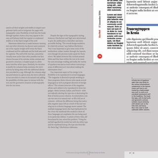 used in all their weights and widths to impart navi-
gational clarity and to invigorate the pages with
typographic color. Flexibility is built into the heads
through typeface choice; they may appear in the
sans serif (always bold, but regular or condensed
width) or in the black weight of the serif.
Maximum distinction is made between running
text and other elements via discreet and consistent
use of the regular weight serifversus the black
condensed serif for subheads and the bold sans serif
for captions. The serif of the text face, somewhat
visually more active than other possible text face
choices because of its extreme stroke contrast and
geometric structure, is leaded amply to allow
more interline white space. Similarly, the decision
to justify the columns helps minimize the text's
activity by doing away with the additional distrac-
tion provided by a rag. Although the columns align
top and bottom in a given story, the text is allowed
to run out when it comes to its natural end, adding
the possibility ofwhite space to interact with the
text and the geometric invasion of photographs
into the text areas.
3
lor sit amet. con
sectetuer adIps
sclng ellt , sed
dlam nonummy
nlbh eulsmodu.
Lorem aet dolor
magnaper suscl
plte lobortls nlsa
ut allqulp ex ea
commodo coniti
sequat. Duls au
tem vel eum iri
re dolor In. Lore
hendrerlt In vul
putate velit esse
molestie conse
quat, vel ilium
dolore eu feuglat
nulla facHisls au
vcro cros csun.
•
Luptatum zzriJ d Lnit au u
dolor te£ lIuaitnuila fa ill LL
m 1 Ii equat, el illudl
u f ugiat lluUa faciJisj Mven
ta eu III
Frauengruppen
in lenia
eli di17llj Un qui blandit pra(
luptatLUu zzriJ d I lIit all17U
dol rtf 110'rutnuUa facili-i.L
ip urn dolor it anl t. '0115 t(
adipi- illO' lit I diam nomu
nibb ui-m d till iclUllt lit la(
11101 t.i n equal,v I illud(
 1 f '....ial nuUa fa iii i at v 1'1
Despite the rigor of the typographic styling,
however, Oberholtzer and Tagli were determined
to give the publication a friendlier and more
accessible feeling. "The overall design needed to
be relatively serious," says Sabina Oberholzer,
"but it was important to give some sense of the
multiethnic subject matter through the layouts,
even though the pictures really speak for them-
selves. We added elements like red dots around
folios and blue bars within the text to be more
fun and encourage reading; and really, the variety
of typefaces was just as much about conveying a
sense of differences as it was about making the
information clear."
_ _ _ _ _ _ _ _ _ _ _.......JJ.~·u.l • d,_
J.Wi..c.oL.t.....,,,,,,,,u
One important aspect of the design is its
flexibility to be reproduced in several languages.
"The magazine is directed to people working in
these programs, Swiss citizens (who speak several
languages) as well as program directors in foreign
offices." The column structure of the magazine
allows each edition to be reproduced in three lan-
guages- Swiss German, Italian, and French- with-
out radically altering the type size or destroying the
flow of stories across columns. As noted above, text
can run out at its natural end- or fill a full set of
columns- without the difference being that notice-
able; negative space left as a result of the text run-
ning out in a shorter language seems natural. The
multiple-language factor also had implications for
the cover: the masthead title needed to show all
three languages yet emphasize the one being used
in its particular edition. A system of three titles, dif-
ferentiated by tint, solved the problem. "Using the
red ball signified the world, but with the white type
and the masthead lockup, the type also feels like
the Swiss flag," Oberholtzer elaborates.
Publication Design workbookIIFrom Cover to Cover
3
A lively mix of typefaces
adds color and clarity to
the various informational
components in the layouts.
linear serif text is con-
trasted by a bald-weight
sans serif, as well as an
extrabold neoclassical serif
in the headlines. The head-
line type, with its bali serifs
and geometric contrast.
exhibits visual similarity
with details such as the
folio dots and heavy
blue rules used to mark
subheads within columns.
92 93
 