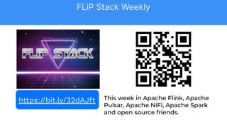 This week in Apache Flink, Apache
Pulsar, Apache NiFi, Apache Spark
and open source friends.
https://bit.ly/32dAJft
FLiP S...