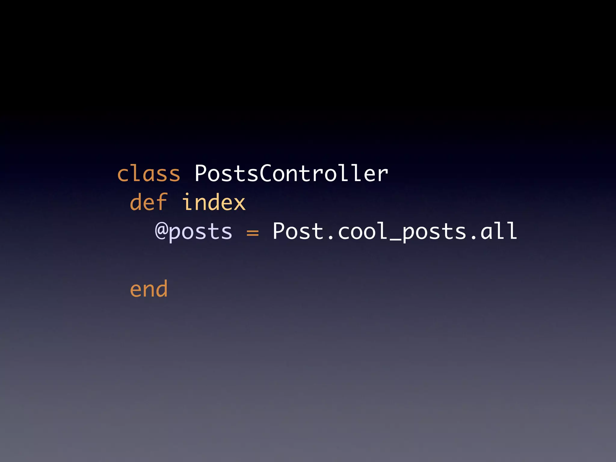 class PostsController
 def index
   @posts = Post.cool_posts.all

 end
 
