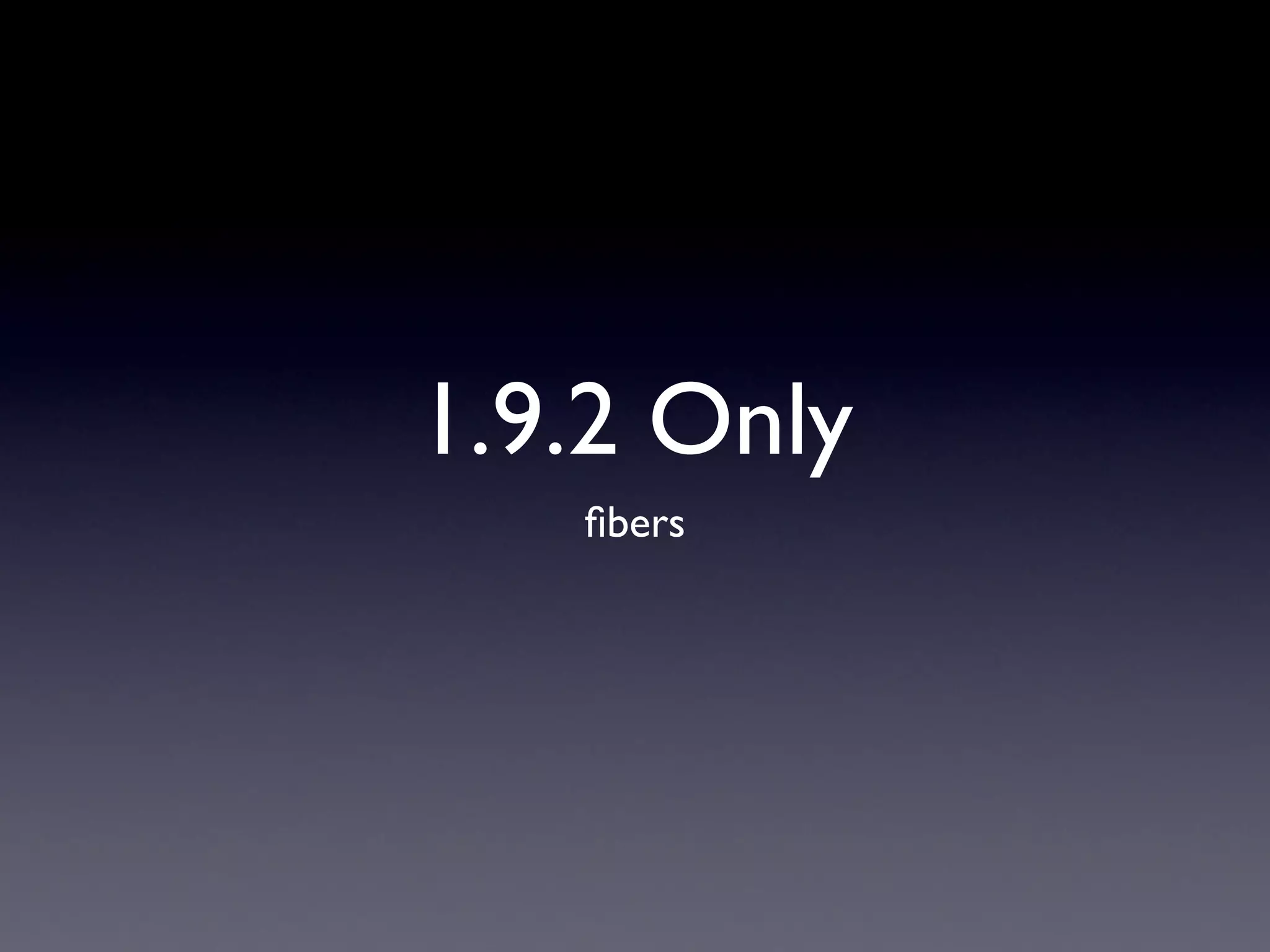 1.9.2 Only
   ﬁbers
 