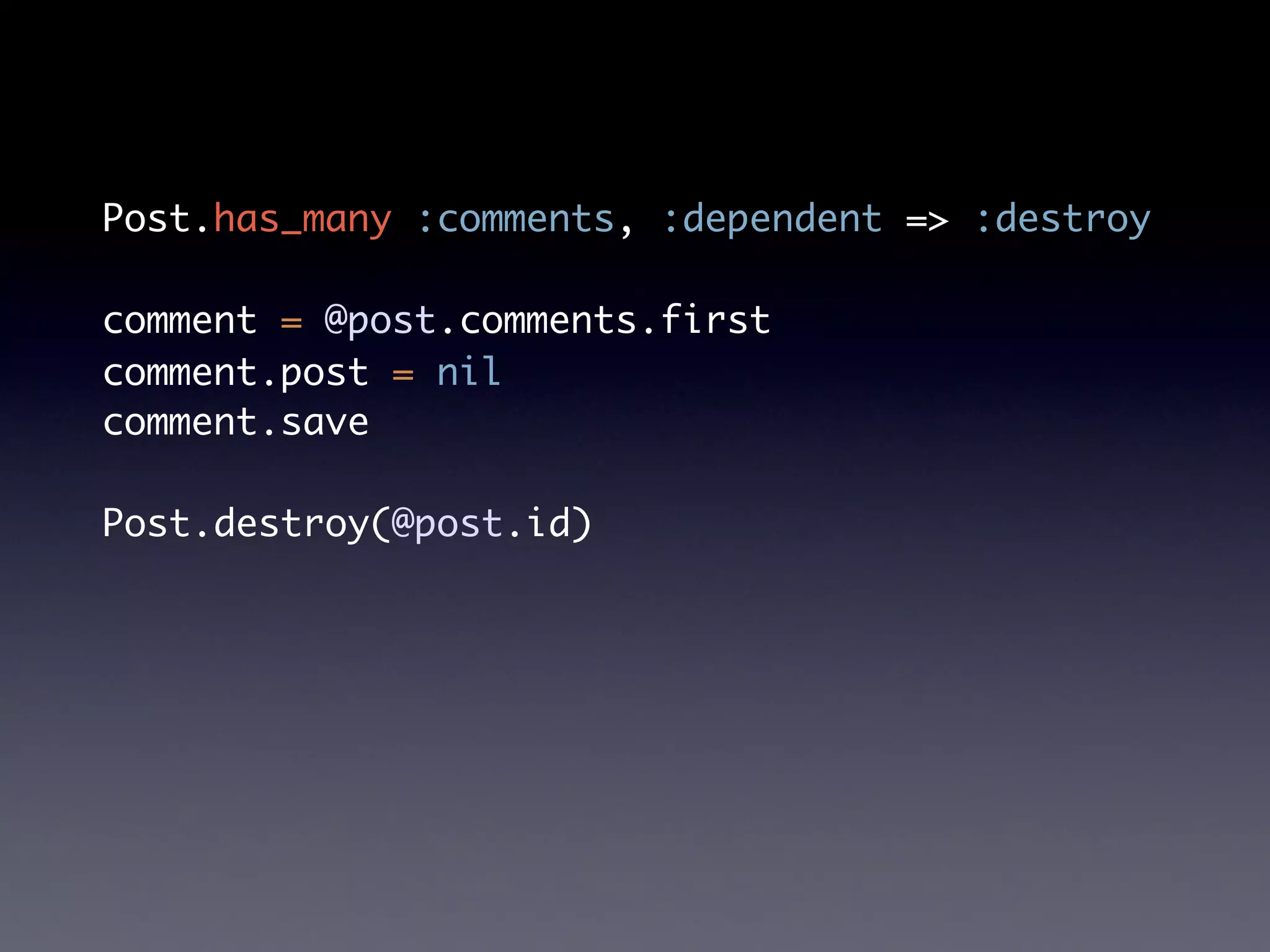 Post.has_many :comments, :dependent => :destroy

comment = @post.comments.first
comment.post = nil
comment.save

Post.destroy(@post.id)
 