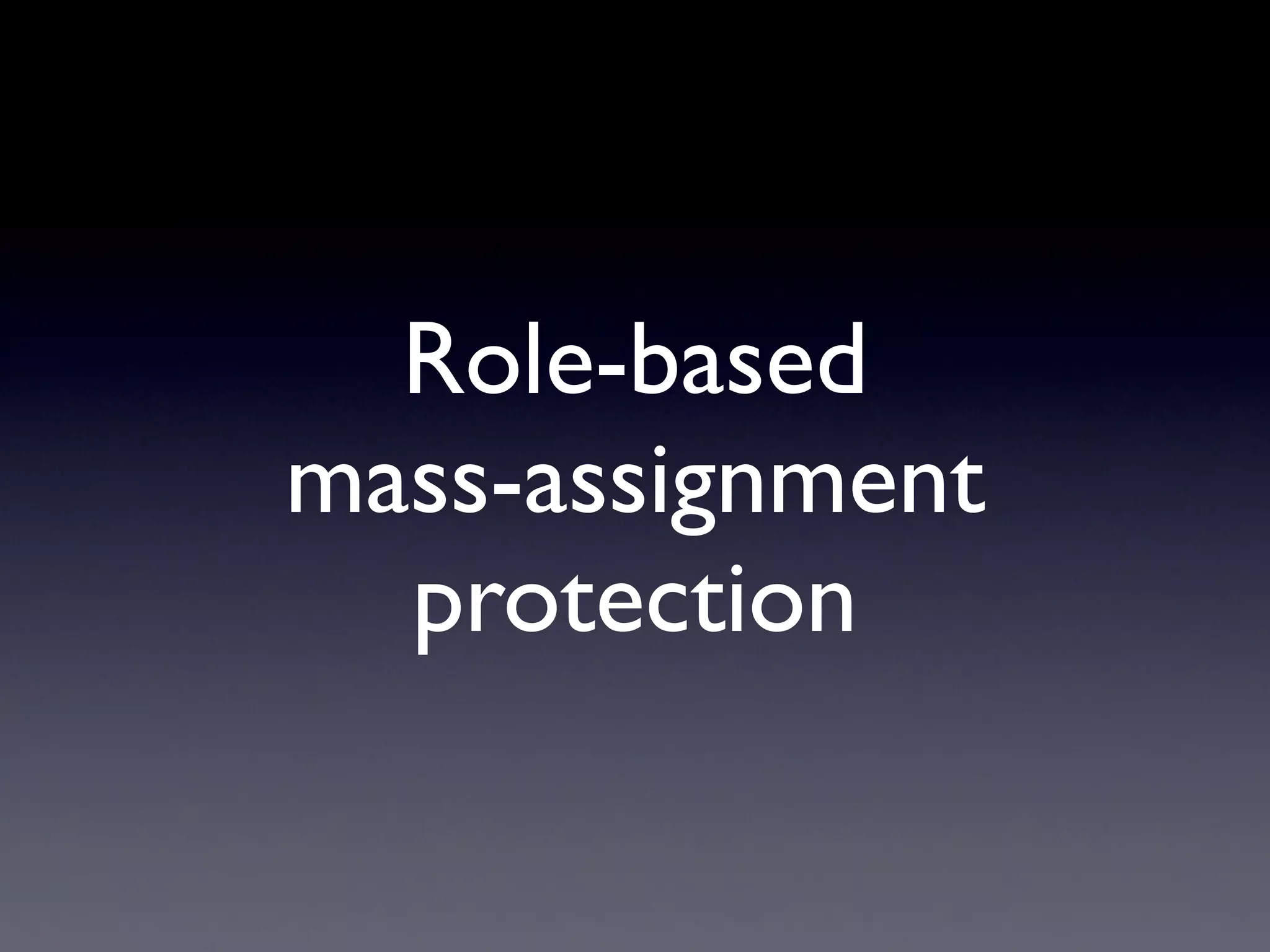 Role-based
mass-assignment
  protection
 