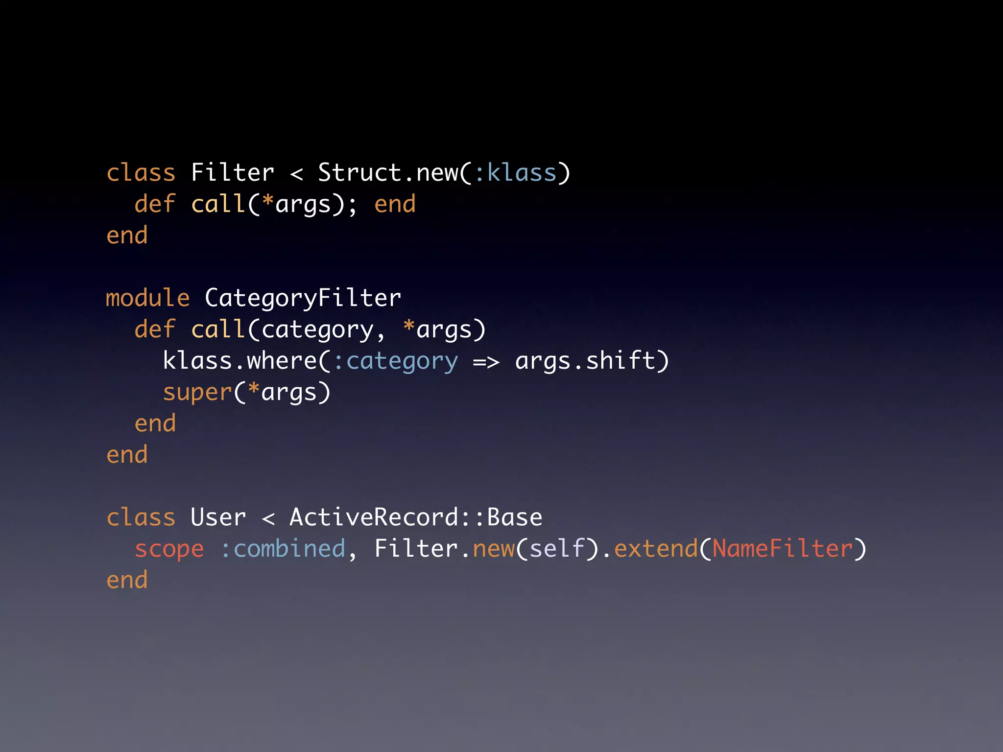 class Filter < Struct.new(:klass)
  def call(*args); end
end

module CategoryFilter
  def call(category, *args)
    klass.where(:category => args.shift)
    super(*args)
  end
end

class User < ActiveRecord::Base
  scope :combined, Filter.new(self).extend(NameFilter)
end
 