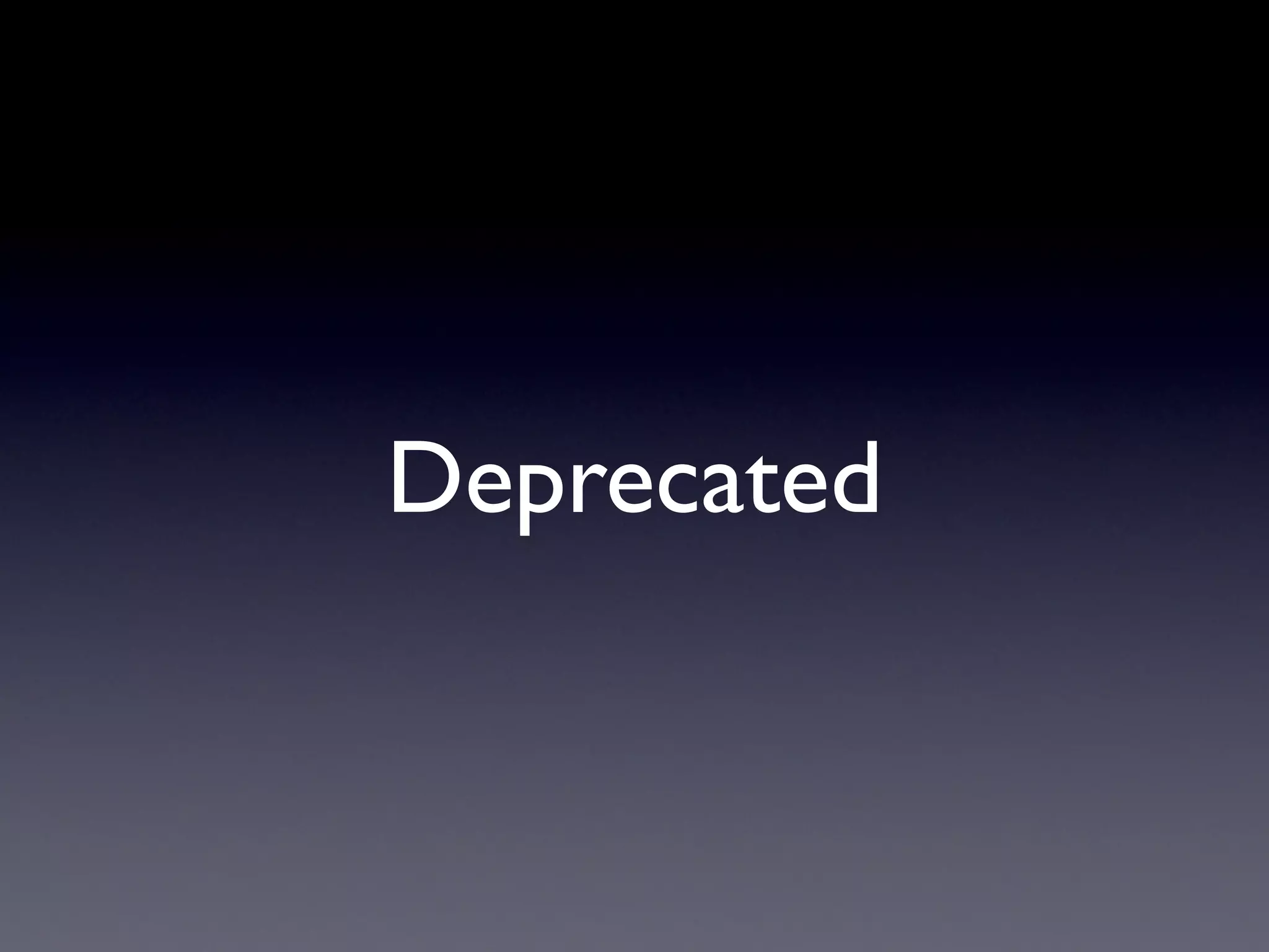 Deprecated
 