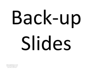 Back-up
         Slides
www.rightbrain.us.com
timothyfowler@aol.com
  Cell (440) 728-HELP
 