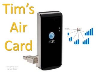 Tim’s
 Air
Card
www.rightbrain.us.com
timothyfowler@aol.com
  Cell (440) 728-HELP
 