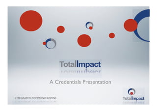 A Credentials Presentation

INTEGRATED COMMUNICATIONS
 
