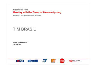 TIM BRASIL

MARIO CESAR ARAUJO
TIM Brasil CEO
 