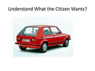 Understand What the Citizen Wants?
 