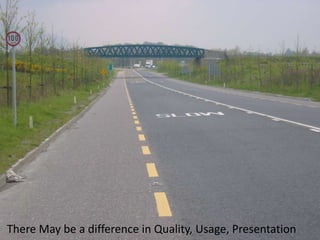 Standards




There May be a difference in Quality, Usage, Presentation
 