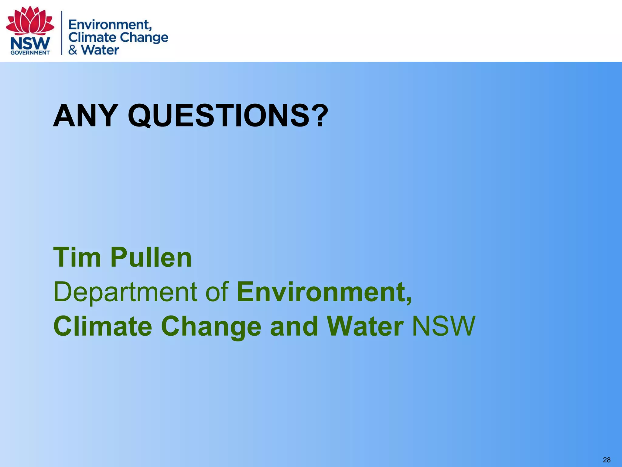 ANY QUESTIONS? Tim Pullen Department of  Environment,  Climate Change and Water  NSW 