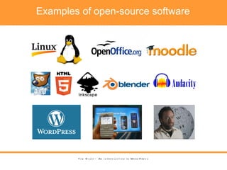 Examples of open-source software Tim Riley – An introduction to WordPress 