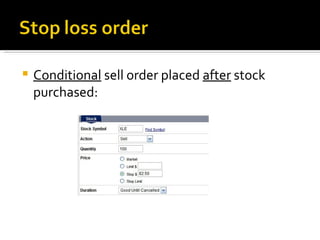 Conditional  sell order placed  after  stock purchased: 