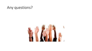 Any questions?
 