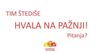 HVALA NA PAŽNJI!
Pitanja?
TIM ŠTEDIŠE
 