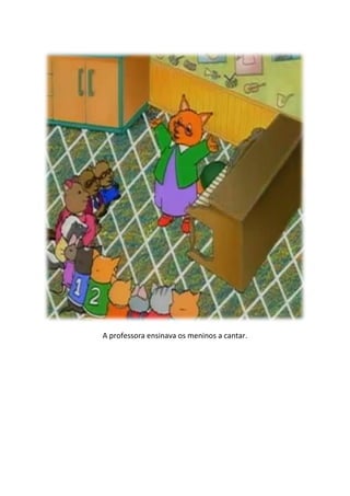 A professora ensinava os meninos a cantar.
 