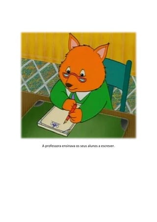 A professora ensinava os seus alunos a escrever.
 