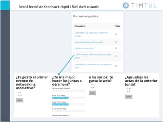 Recol·∙lecció	
  de	
  feedback	
  ràpid	
  i	
  fàcil	
  dels	
  usuaris	
  
 
