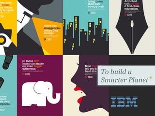 To build a
Smarter Planet
 