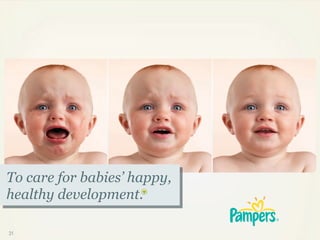 To care for babies’ happy,
healthy development.

31
 