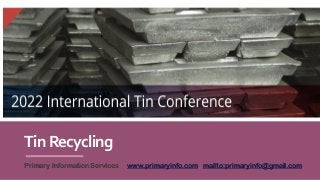 TinRecycling
Primary Information Services www.primaryinfo.com mailto:primaryinfo@gmail.com
 