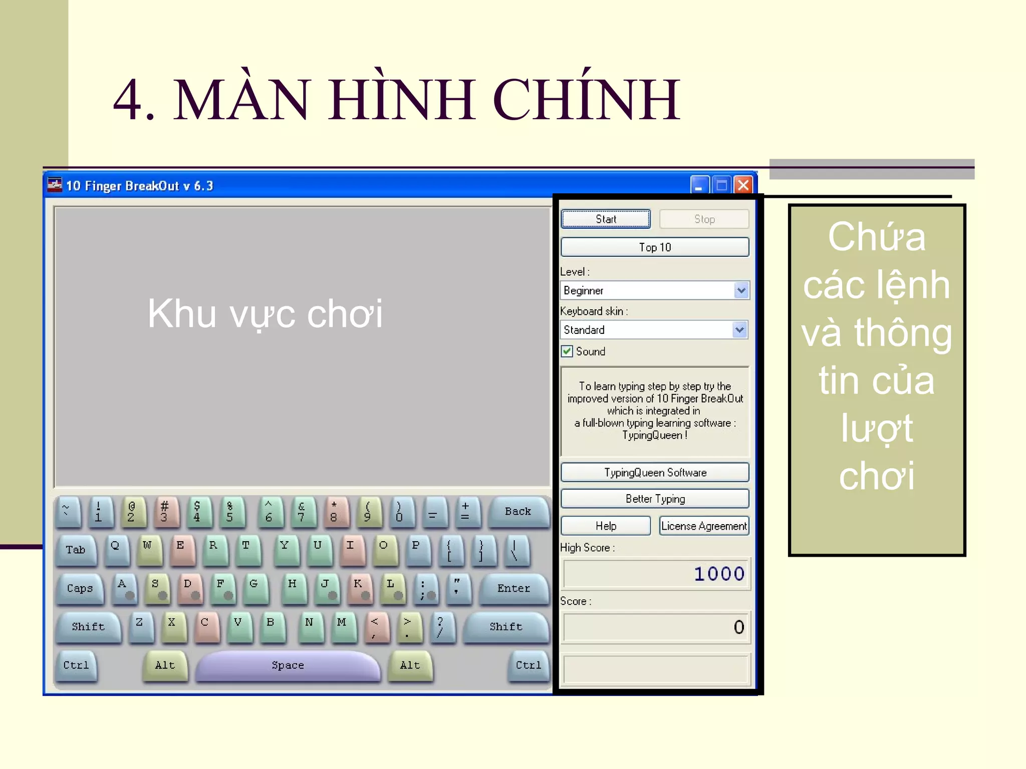 4. MÀN HÌNH CHÍNH
Khu vực chơi
Chứa
các lệnh
và thông
tin của
lượt
chơi
 