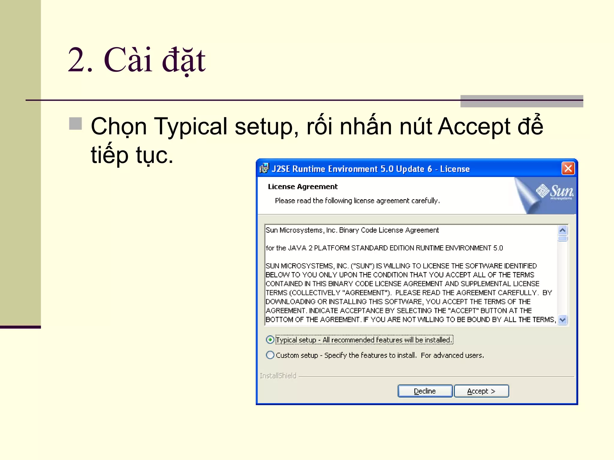 2. Cài đặt
 Chọn Typical setup, rối nhấn nút Accept để
tiếp tục.
 