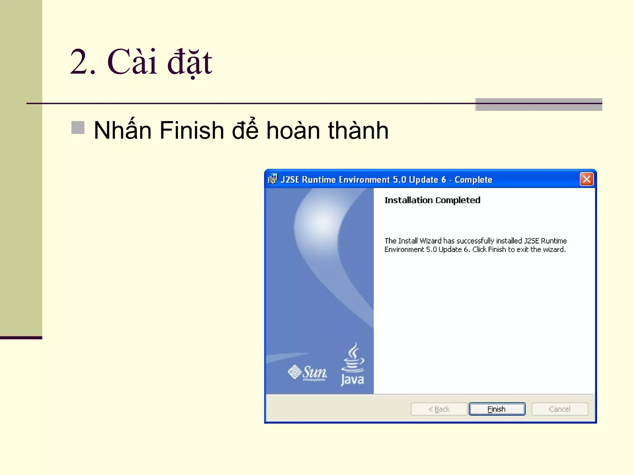 2. Cài đặt
 Nhấn Finish để hoàn thành
 