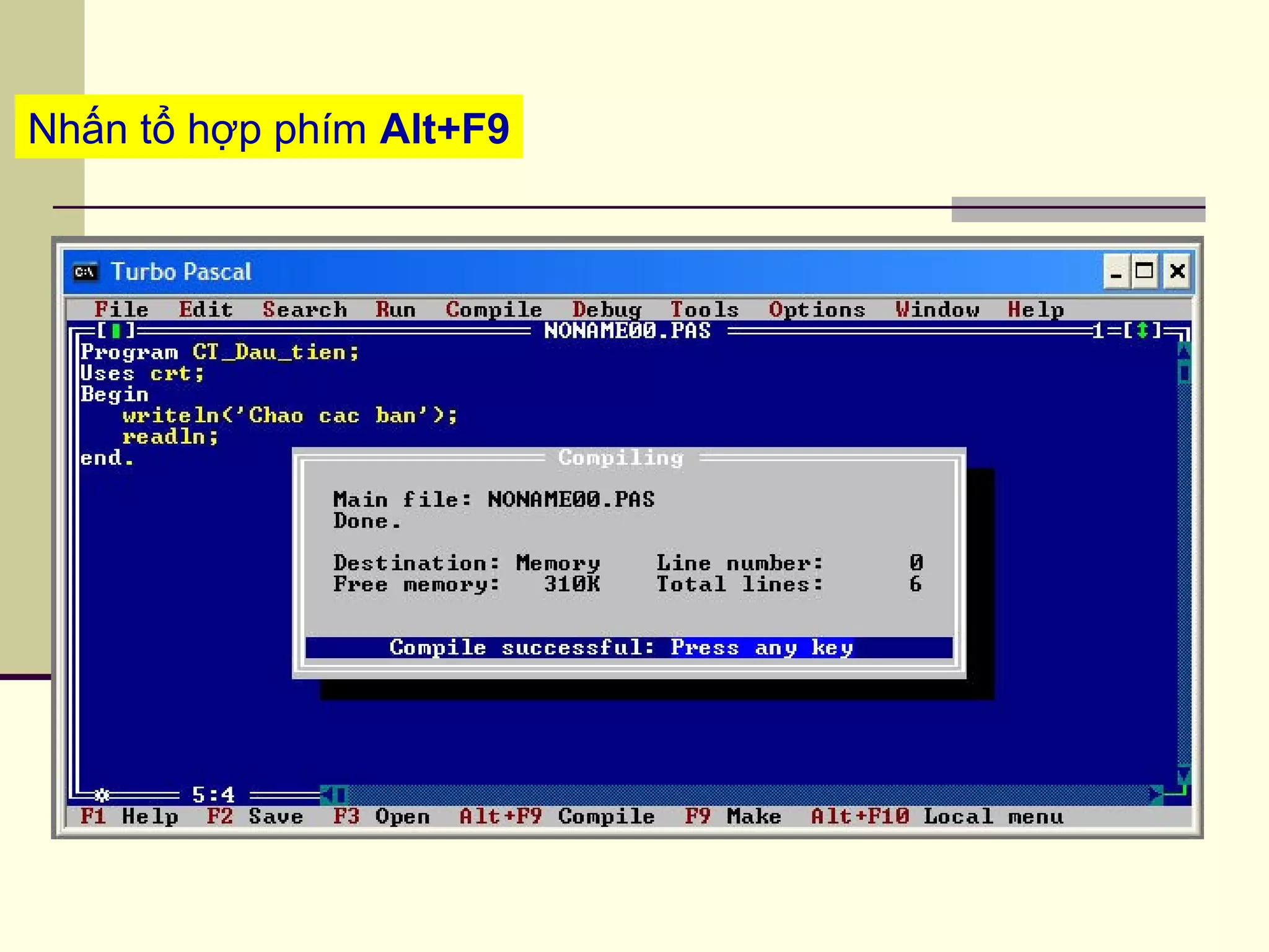 Nhấn tổ hợp phím Alt+F9
 