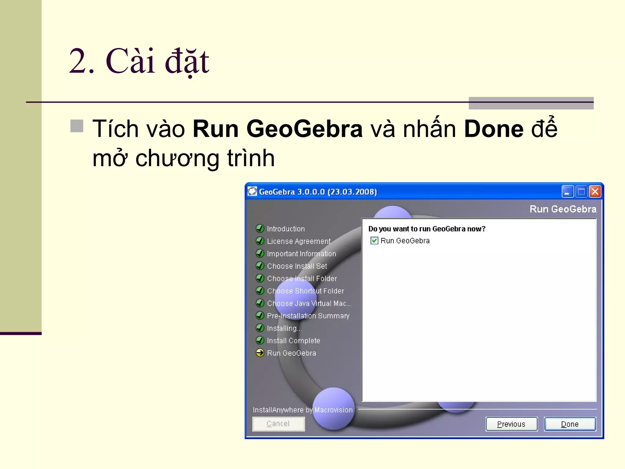 2. Cài đặt
 Tích vào Run GeoGebra và nhấn Done để
mở chương trình
 