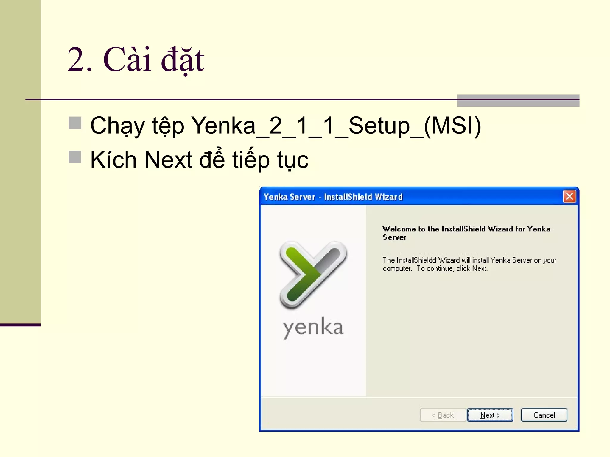 2. Cài đặt
 Chạy tệp Yenka_2_1_1_Setup_(MSI)
 Kích Next để tiếp tục
 