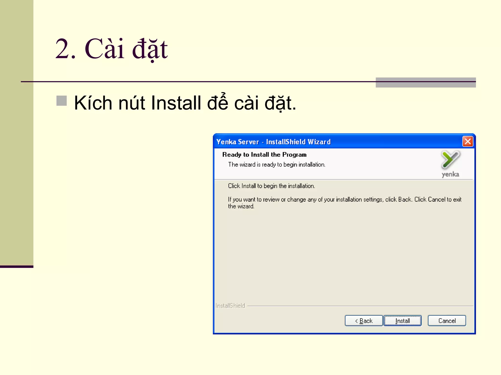 2. Cài đặt
 Kích nút Install để cài đặt.
 