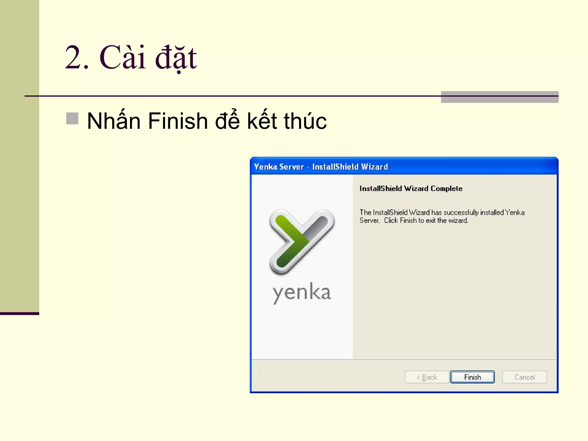 2. Cài đặt
 Nhấn Finish để kết thúc
 