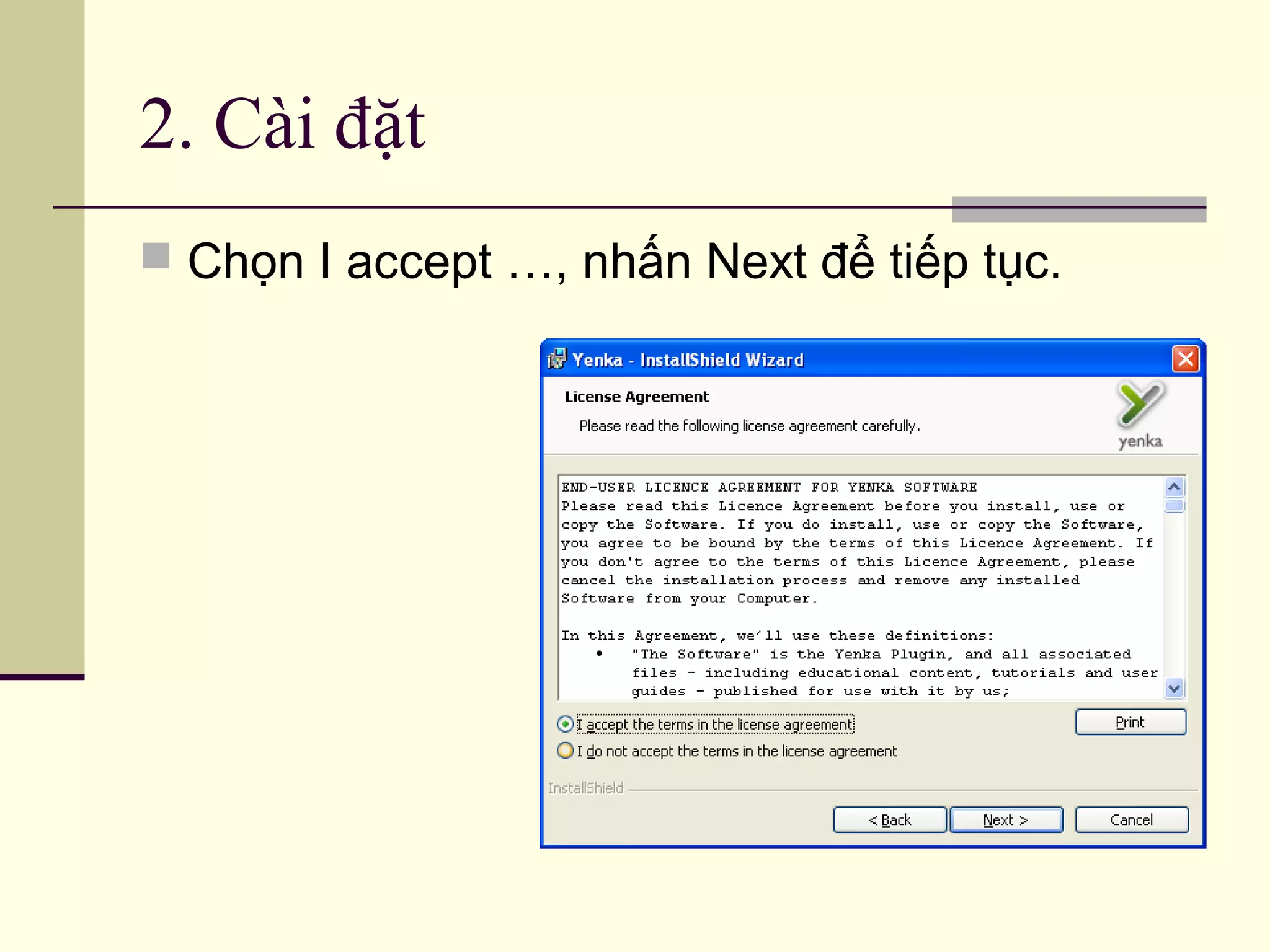 2. Cài đặt
 Chọn I accept …, nhấn Next để tiếp tục.
 