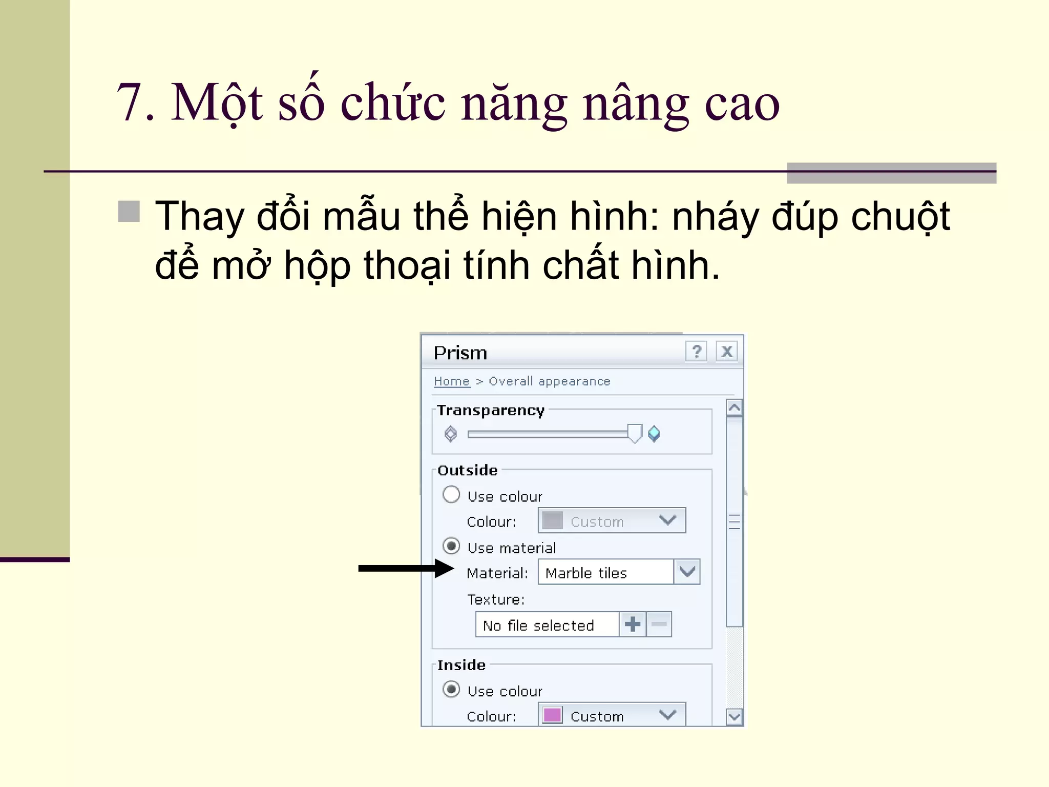 7. Một số chức năng nâng cao
 Thay đổi mẫu thể hiện hình: nháy đúp chuột
để mở hộp thoại tính chất hình.
 