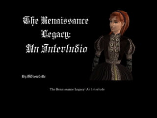 The Renaissance Legacy: An Interlude 