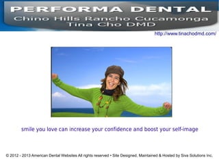 http://www.tinachodmd.com/




        smile you love can increase your confidence and boost your self-image



© 2012 - 2013 American Dental Websites All rights reserved • Site Designed, Maintained & Hosted by Siva Solutions Inc.
 