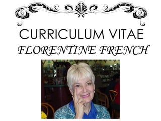 CURRICULUM VITAE
FLORENTINE FRENCH
 
