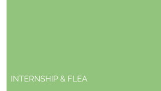 INTERNSHIP & FLEA
 