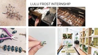 LULU FROST INTERNSHIP
 